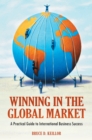 Image for Winning in the global market: a practical guide to  international business success