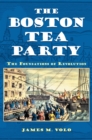 Image for The Boston Tea Party: the foundations of revolution