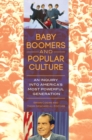 Image for Baby boomers and popular culture  : an inquiry into America&#39;s most powerful generation