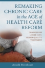 Image for Remaking Chronic Care in the Age of Health Care Reform