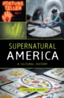 Image for Supernatural America: a cultural history