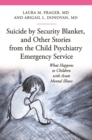 Image for Suicide by Security Blanket, and Other Stories from the Child Psychiatry Emergency Service : What Happens to Children with Acute Mental Illness