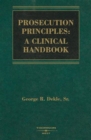 Image for Prosecution Principles : A Clinical Handbook