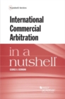 Image for International Commercial Arbitration in a Nutshell