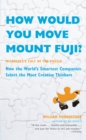Image for How Would You Move Mount Fuji? : Microsoft&#39;s Cult of the Puzzle -- How the World&#39;s Smartest Companies Select the Most Creative Thinkers