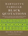 Image for Bartlett&#39;s familiar black quotations  : 5,000 years of literature, lyrics, poems, passages, phrases and proverbs from voices around the world