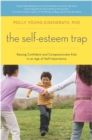 Image for The self-esteem trap  : raising confident and compassionate kids in an age of self-importance