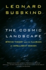 Image for The Cosmic Landscape : String Theory and the Illusion of Intelligent Design