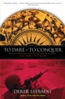 Image for To dare and to conquer  : special operations and the destiny of nations, from Achilles to Al Qaeda