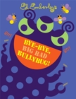 Image for Bye-Bye, Big Bad Bullybug!