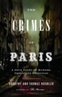 Image for The crimes of Paris  : a true story of murder, theft, and detection