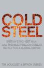 Image for Cold steel  : Britain&#39;s richest man and the multi-billion-dollar battle for a global industry