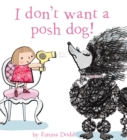 Image for I Don&#39;t Want a Posh Dog