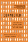 Image for Connected  : the surprising power of our social networks and how they shape our lives - how your friends&#39; friends&#39; friends affect everything you feel, think, and do