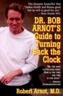 Image for Dr. Bob Arnot&#39;s Guide to Turning Back the Clock