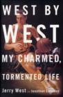 Image for West by West  : my charmed, tormented life