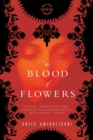Image for The Blood of Flowers : A Novel