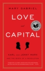 Image for Love and capital  : Karl and Jenny Marx and the birth of a revolution