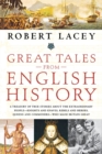 Image for Great Tales from English History : A Treasury of True Stories About the Extraordinary People -- Knights and Knaves, Rebels and Heroes, Queens and Commoners -- Who Made Britain Great