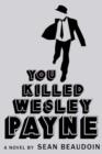 Image for You Killed Wesley Payne
