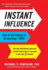Image for Instant influence  : how to get anyone to do anything - fast!