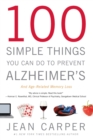 Image for 100 simple things you can do to prevent Alzheimer&#39;s and age-related memory loss