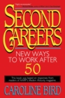 Image for Second Careers : New Ways to Work after 50