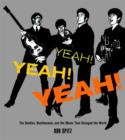 Image for Yeah! Yeah! Yeah!  : The Beatles, Beatlemania and the music that changed the world