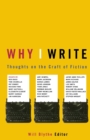 Image for Why I write  : thoughts on the craft of fiction