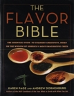 Image for The Flavor Bible : The Essential Guide to Culinary Creativity, Based on the Wisdom of America&#39;s Most Imaginative Chefs
