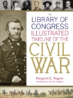 Image for The Library Of Congress Illustrated Timeline Of The Civil War