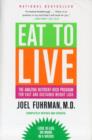 Image for Eat to Live : The Amazing Nutrient-Rich Program for Fast and Sustained Weight Loss, Revised Edition
