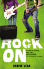 Image for Rock on  : a story of guitars, gigs, girls, and a brother (not necessarily in that order)