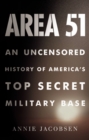 Image for Area 51 : An Uncensored History of America&#39;s Top Secret Military Base