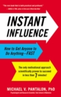 Image for Instant Influence : How to Get Anyone to Do Anything--Fast