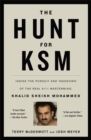 Image for The hunt for KSM  : inside the pursuit and takedown of the real 9/11 mastermind, Khalid Sheikh Mohammed