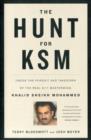Image for The hunt for KSM  : inside the pursuit and takedown of the real 9/11 mastermind, Khalid Sheikh Mohammed
