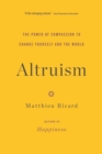 Image for Altruism : The Power of Compassion to Change Yourself and the World