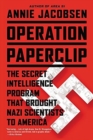 Image for Operation Paperclip : The Secret Intelligence Program that Brought Nazi Scientists to America