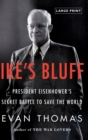 Image for Ike&#39;s Bluff : President Eisenhower&#39;s Secret Battle to Save the World