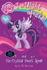 Image for My Little Pony: Twilight Sparkle and the Crystal Heart Spell
