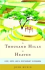 Image for A Thousand Hills to Heaven : Love, Hope and a Restaurant in Rwanda