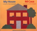 Image for My House : A Book in Two Languages/Mi Casa : UN Libro En DOS Lenguas