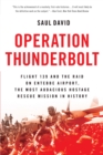 Image for Operation Thunderbolt : Flight 139 and the Raid on Entebbe Airport, the Most Audacious Hostage Rescue Mission in History