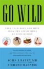 Image for Go Wild : Free Your Body and Mind from the Afflictions of Civilization