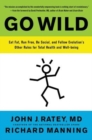 Image for Go wild  : free your body and mind from the afflictions of civilization
