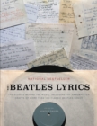 Image for The Beatles Lyrics : The Stories Behind the Music, Including the Handwritten Drafts of More Than 100 Classic Beatles Songs