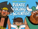 Image for Pirate, Viking &amp; Scientist