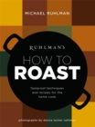 Image for Ruhlman&#39;s How to Roast