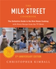 Image for The Milk Street cookbook  : the definitive guide to the new home cooking, including every recipe from every episode of the TV show, 2017-2022